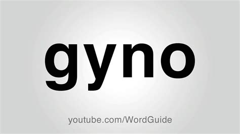 gyno pronunciation